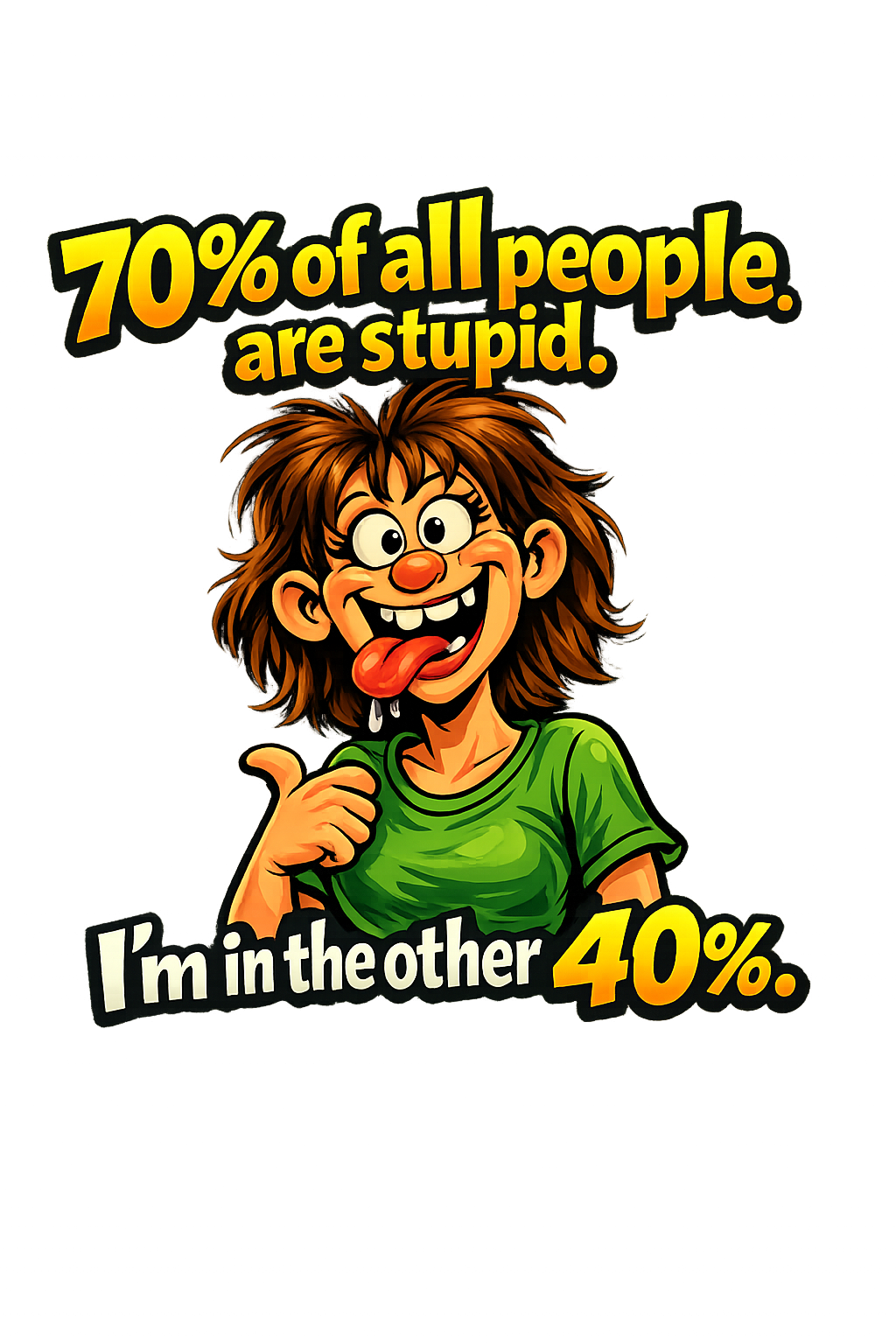 Female 70% of All People Are Stupid Funny Tee